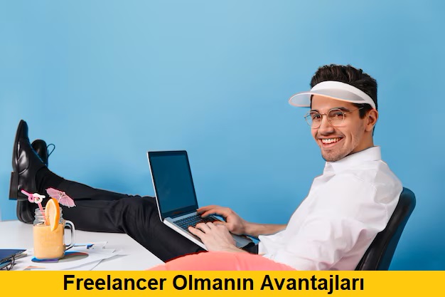 Freelancer Olmanın Avantajları