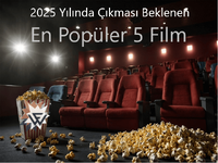 2025 Yılında Çıkması Beklenen En Popüler 5 Film