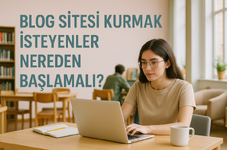 Blog Sitesi Kurmak İsteyenler Nereden Başlamalı?